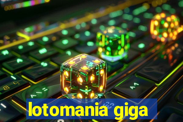 lotomania giga-sena